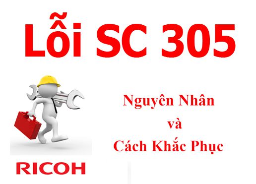 Máy Photocopy Ricoh báo lỗi SC 305 là lỗi gì và cách khắc phục