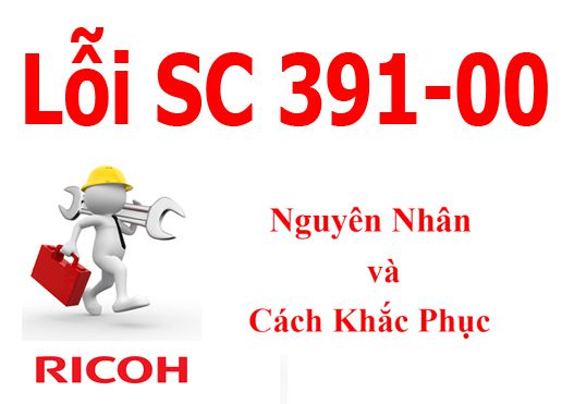 Máy photocopy Ricoh báo lỗi SC 391-00 và cách khắc phục