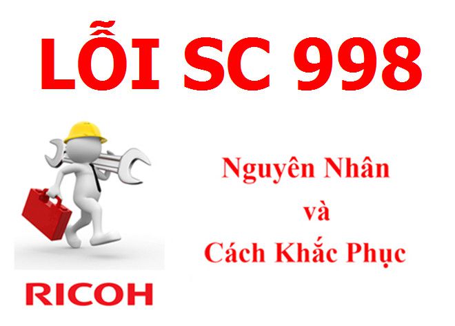 Máy Photocopy Ricoh báo lỗi SC 998 là lỗi gì và cách khắc phục