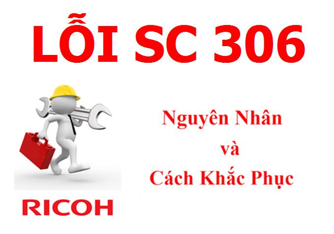 Máy Photocopy Ricoh báo lỗi SC 306 là lỗi gì và cách khắc phục